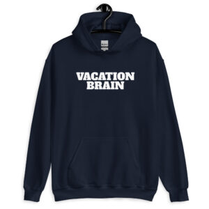 Vacation Brain - Unixex Hoodie